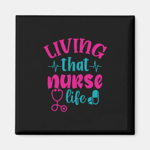 Nurse Gift Living That Nurse Life Magnet