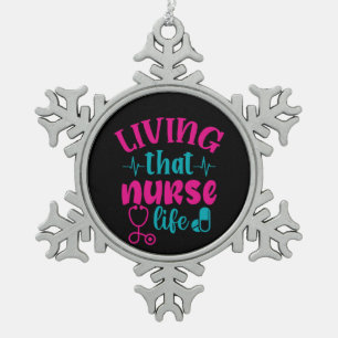 Nurse Gift Living That Nurse Life Snowflake Pewter Christmas Ornament