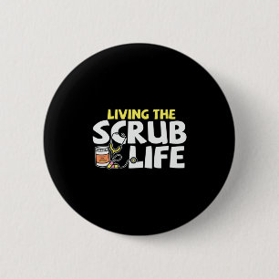 Nurse Gift Living The Scrub Life 6 Cm Round Badge