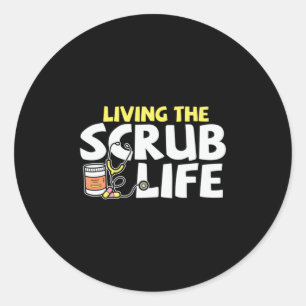 Nurse Gift Living The Scrub Life Classic Round Sticker