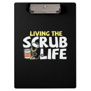 Nurse Gift Living The Scrub Life Clipboard