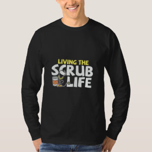 Nurse Gift Living The Scrub Life T-Shirt