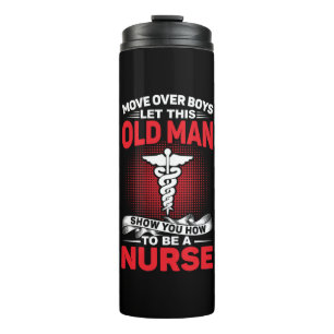 Nurse Gift   Move Over Boys Let This Old Man Thermal Tumbler