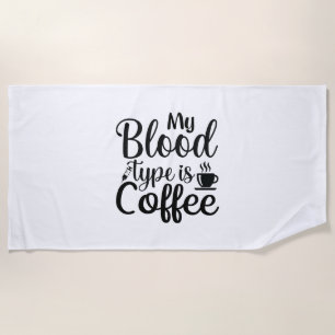 Nurse Gift My Blood Type Is Coffee Beach Towel