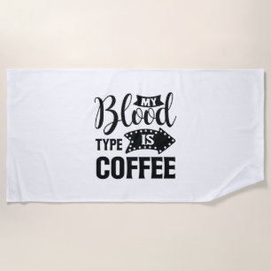 Nurse Gift My Blood Type Is Coffee Beach Towel