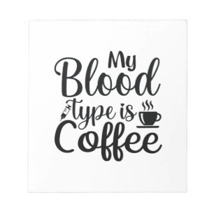 Nurse Gift My Blood Type Is Coffee Notepad