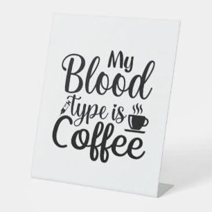 Nurse Gift My Blood Type Is Coffee Pedestal Sign