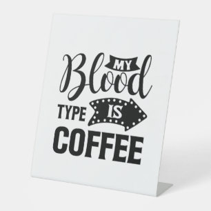 Nurse Gift My Blood Type Is Coffee Pedestal Sign