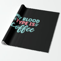 Nurse Gift | My Blood Type Is Coffee