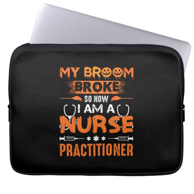 Nurse Gift | My Broom Broke So Now I Am A Nurse Laptop Sleeve (Front)