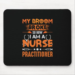 Nurse Gift My Broom Broke So Now I Am A Nurse Mouse Mat