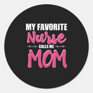 Nurse Gift   My Favorite Nurse Call Me Mom Classic Round Sticker