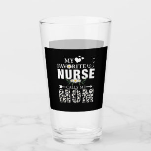 Nurse Gift My Favorite Nurse Calls Me Mom Glass
