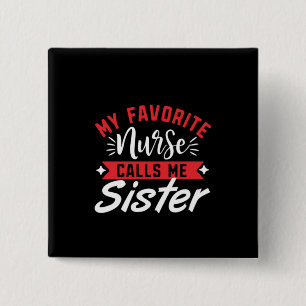 Nurse Gift My Favorite Nurse Calls Me Sister 15 Cm Square Badge