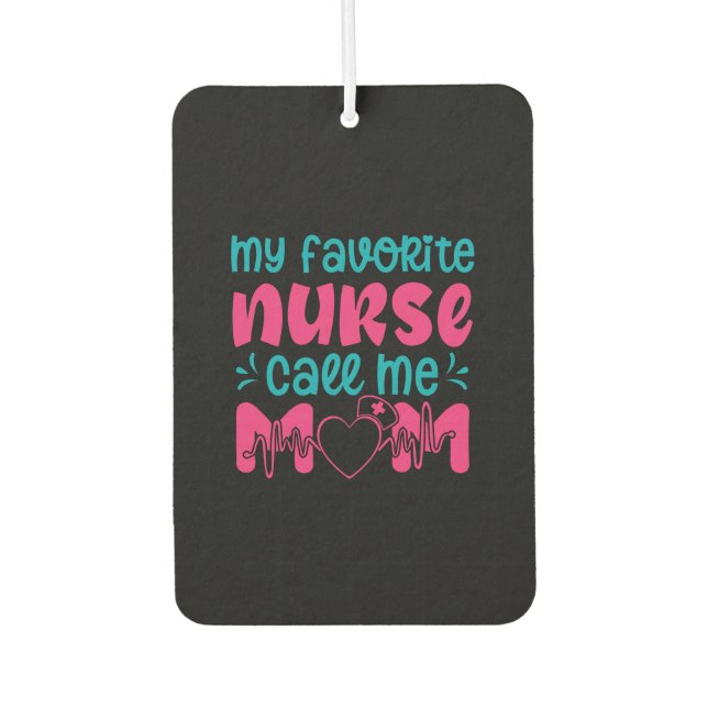 Nurse Gift | My Favorite Nurse Care Me Mom Car Air Freshener (Front)