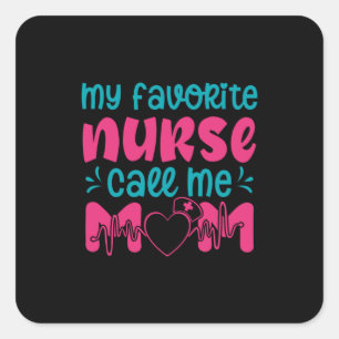 Nurse Gift My Favorite Nurse Care Me Mom Square Sticker