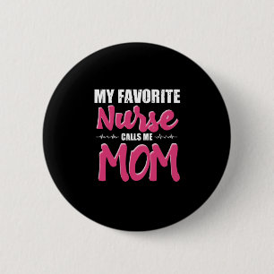 Nurse Gift My Favourite Nurse Call Me Mum 6 Cm Round Badge