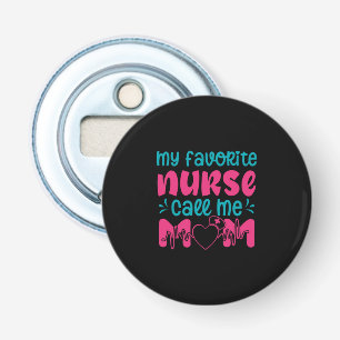 Nurse Gift My Favourite Nurse Care Me Mum Bottle Opener