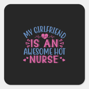 Nurse Gift   My Girlfriend Is An Awesome Hot Nurse Square Sticker