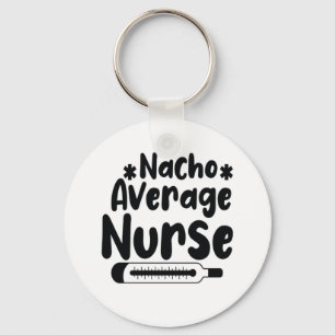 Nurse Gift Nacho Average Nurse Key Ring