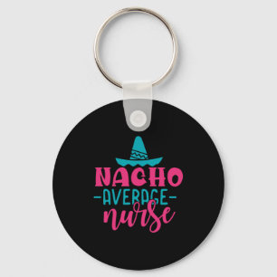 Nurse Gift Nacho Average Nurse Key Ring