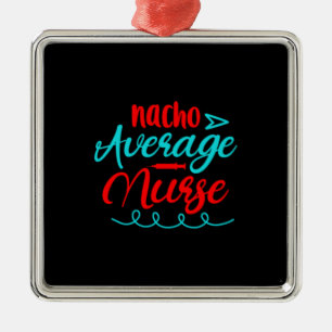 Nurse Gift Nacho Average Nurse Metal Tree Decoration