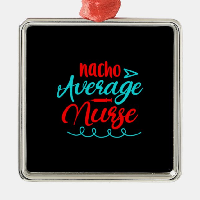 Nurse Gift | Nacho Average Nurse Metal Tree Decoration (Front)