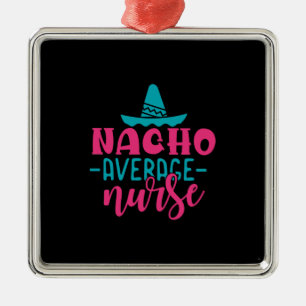 Nurse Gift Nacho Average Nurse Metal Tree Decoration