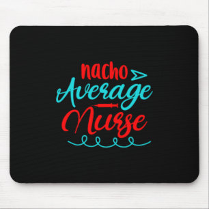 Nurse Gift   Nacho Average Nurse Mouse Mat