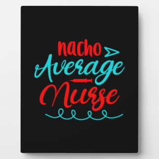 Nurse Gift | Nacho Average Nurse Plaque