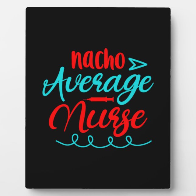 Nurse Gift | Nacho Average Nurse Plaque (Front)