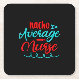 Nurse Gift   Nacho Average Nurse Square Paper Coaster