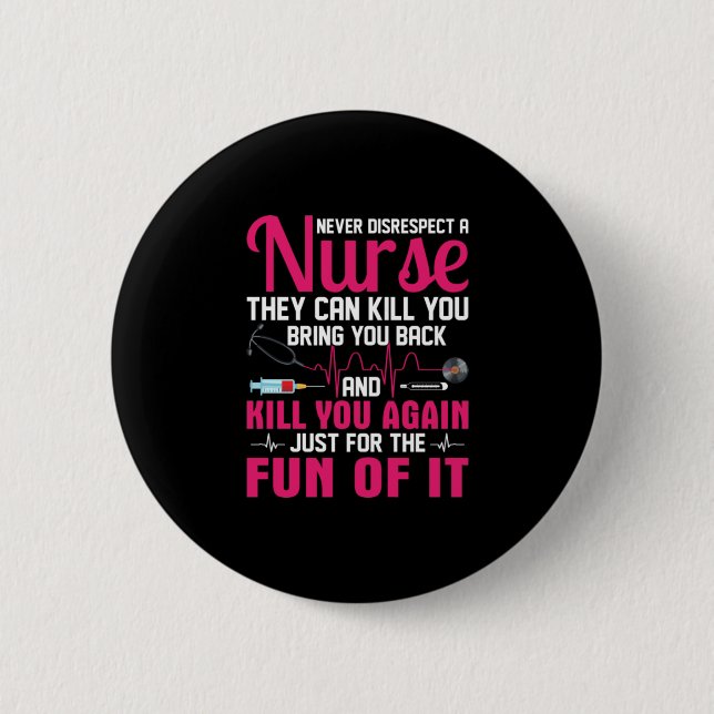 Nurse Gift | Never Disrespect A Nurse 6 Cm Round Badge (Front)