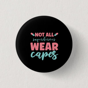 Nurse Gift Not All Superheroes Wear Capes 3 Cm Round Badge