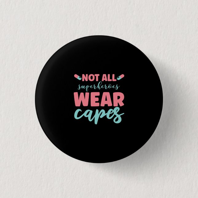 Nurse Gift | Not All Superheroes Wear Capes 3 Cm Round Badge (Front)