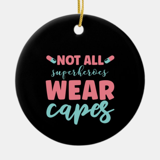 Nurse Gift Not All Superheroes Wear Capes Ceramic Tree Decoration (Front)