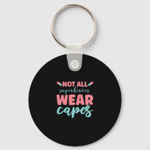 Nurse Gift Not All Superheroes Wear Capes Key Ring
