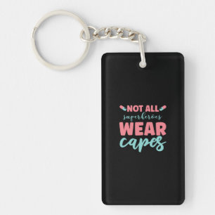 Nurse Gift Not All Superheroes Wear Capes Key Ring