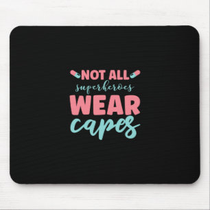 Nurse Gift   Not All Superheroes Wear Capes Mouse Mat