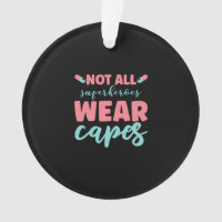 Nurse Gift | Not All Superheroes Wear Capes