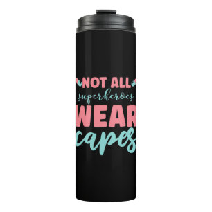 Nurse Gift   Not All Superheroes Wear Capes Thermal Tumbler