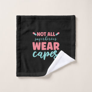 Nurse Gift   Not All Superheroes Wear Capes Wash Cloth