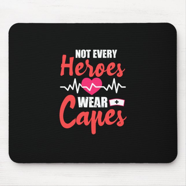 Nurse Gift | Not Every Heroes Wear Capes Mouse Mat (Front)