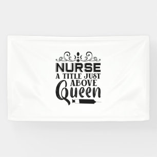 Nurse Gift Nurse A Title Just Above Queen Banner