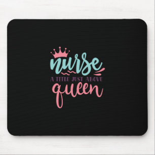 Nurse Gift Nurse A Title Just Above Queen Mouse Mat