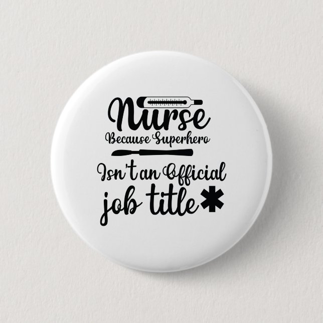 Nurse Gift Nurse Because Superhero 6 Cm Round Badge (Front)