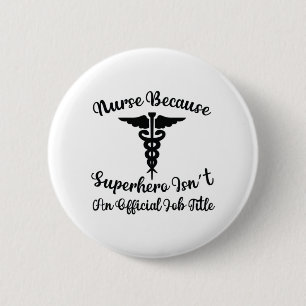 Nurse Gift Nurse Because Superhero 6 Cm Round Badge