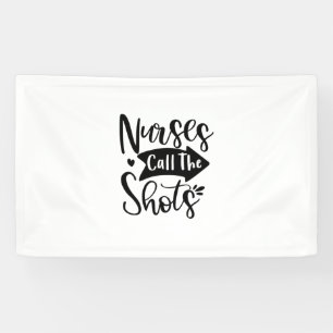 Nurse Gift Nurse Call The Shots Banner