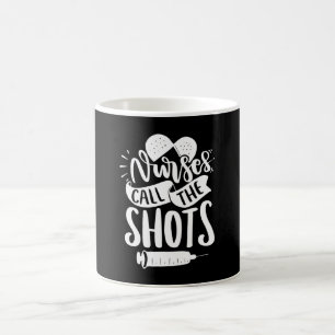 Nurse Gift Nurse Call The Shots Coffee Mug