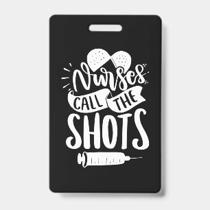 Nurse Gift Nurse Call The Shots ID Badge